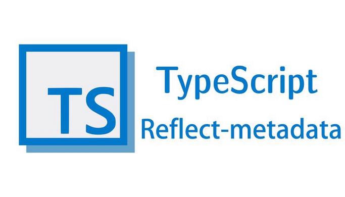 如何全面掌握 TypeScript 中的 Reflect Metadata 功能？